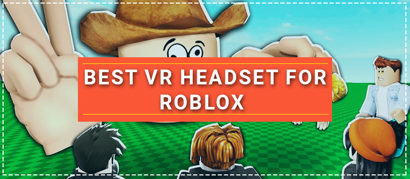 Best VR Headset For Roblox