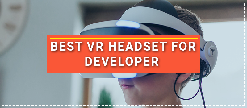 Best VR Headset For Developers