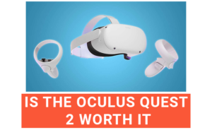 Is The Oculus Quest 2 Worth It?