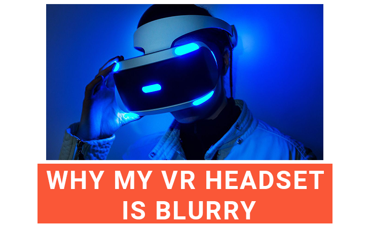 Why My VR Headset Is Blurry?
